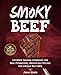 Smoky Beef: Special Edition: Ultimate Smoker Cookbook for Real Pitmasters, Irresistible Recipes for Unique Beef BBQ by Adam Jones