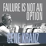 Failure Is Not an Option: Mission Control from Mercury to Apollo 13 and Beyond by