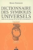 Dictionnaire des symboles universels basés sur le principe de la clef de la connaissance : Tome 2, by