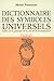 Dictionnaire des symboles universels basés sur le principe de la clef de la connaissance : Tome 2, by