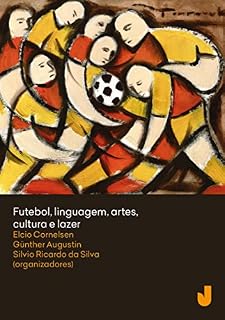 Livro Futebol, linguagem, artes, cultura e lazer