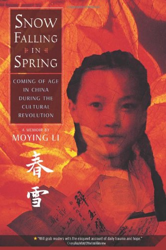 Snow Falling in Spring: Coming of Age in China During the Cultural Revolution (Melanie Kroupa Books)
