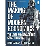 The Making of Modern Economics: The Lives and Ideas of the Great Thinkers