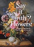 Say it With Flowers: Viennese Flower Painting from Waldmüller to Klimt by 