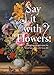 Say it With Flowers: Viennese Flower Painting from Waldmüller to Klimt by 