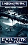 River Teeth: Stories and Writings by David James Duncan