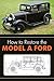 How to Restore the Model A Ford