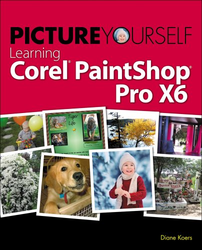 Picture Yourself Learning Corel PaintShop Pro X6, 5th ed.