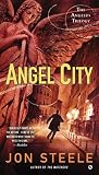 Angel City: The Angelus Trilogy by Jon Steele