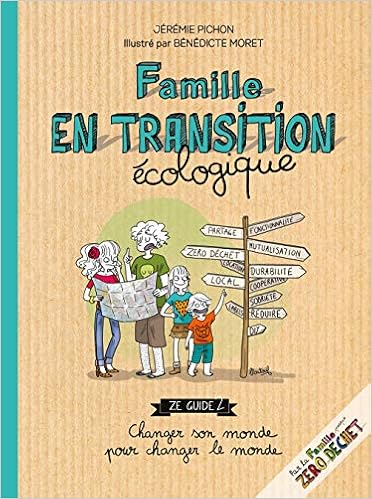 Famille en transition écologique : ze guide 2. changer son monde pour changer le monde