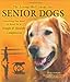 The Living Well Guide for Senior Dogs: Everything You Need to Know for a Happy & Healthy Companion by 