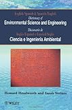 Dictionary of Environmental Science and Engineering : English-Spanish/Spanish-English, Headworth, Howard and Steines, Sarah, 0471962732