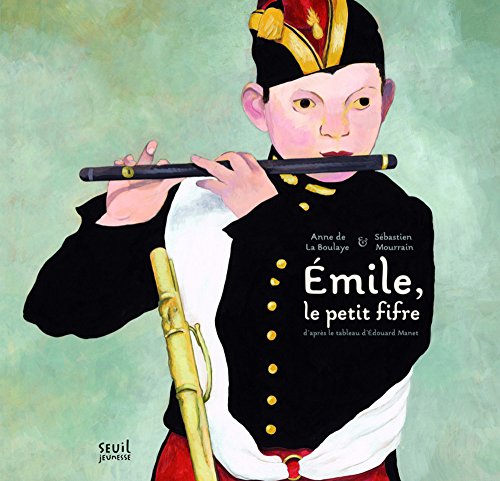 Emile, le petit fifre : D'aprÃ¨s le tableau d'Edouard Manet by (Album)