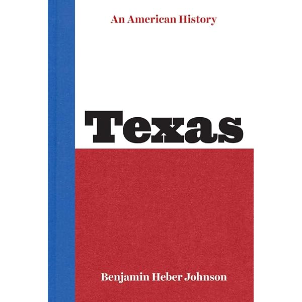 Big Wonderful Thing: A History of Texas (The Texas Bookshelf