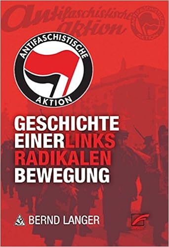 Antifaschistische Aktion Geschichte Einer Linksradikalen Bewegung Amazon De Langer Bernd Bucher