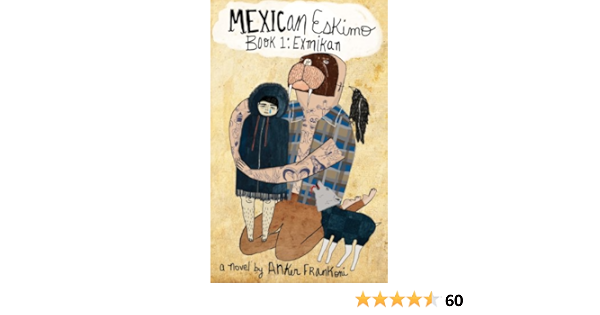 Mexican Eskimo Book 1 Exmikan Kindle Edition By Frankoni Anker Puissegur Kelly Literature Fiction Kindle Ebooks Amazon Com