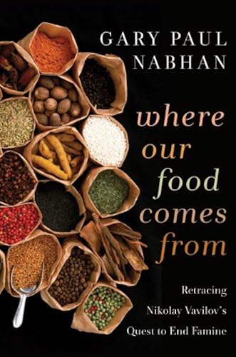 Download Where Our Food Comes from: Retracing Nikolay Vavilov's Quest to End Famine PDF
