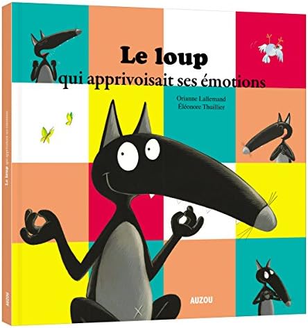 Le loup qui apprivoisait ses emotions (MES GRANDS ALBUMS) (French) Hardcover – 5 Oct. 2017