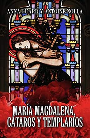 MARÍA MAGDALENA. CÁTAROS Y TEMPLARIOS eBook : Nolla , Antoine, Guard, Anna  : Amazon.es: Tienda Kindle