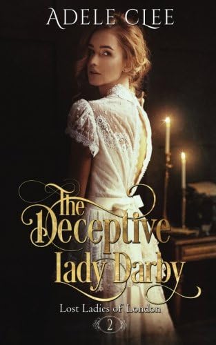 The Deceptive Lady Darby (Lost Ladies of London Book 2)