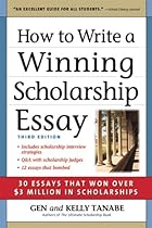 How to Write a Winning Scholarship Essay: 30 Essays That Won Over $3 Million in Scholarships How to Write a Winning Scholarship Essay: 30 Essays That Won Over $3 Million in Scholarships