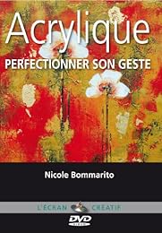Acrylique Perfectionner Son Geste Nicole Bommarito Vol 3