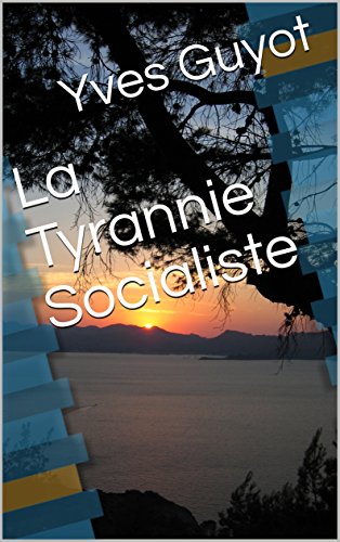 La Tyrannie Socialiste (French Edition) by Yves Guyot