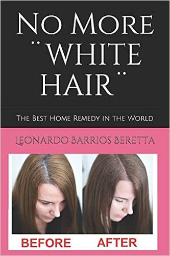 No More White Hair The Best Home Remedy In The World Amazon Co