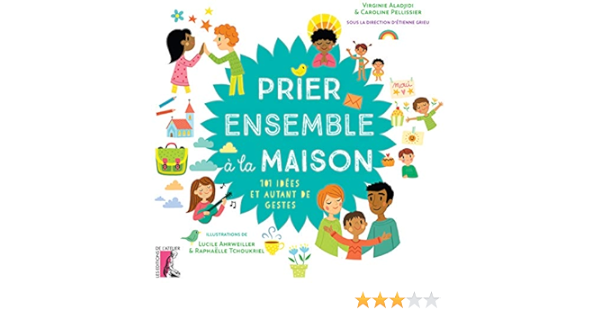 Prier Ensemble A La Maison 101 Idees Et Autant De Gestes Religieux Jeunesse French Edition Grieu Aladjidi 9782708243279 Amazon Com Books