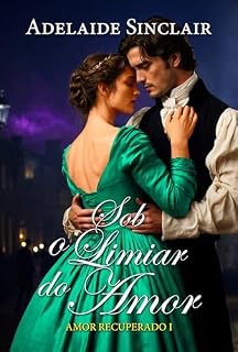 Livro Sob o Limiar do Amor: Alexander voltou para recuperá-la... (Amor Recuperado (POR) Livro 1)