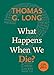 What Happens When We Die?: A Little Book of Guidance (Little Books of Guidance)