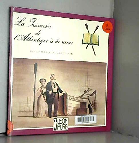 La Traversee De L Atlantique A La Rame Jean Francois Laguionie 9782863570036 Amazon Com Books