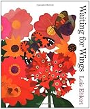 Waiting for Wings [Hardcover] [2001] (Author) Lois Ehlert