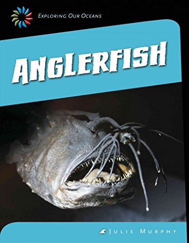 Anglerfish (21st Century Skills Library: Exploring Our Oceans)