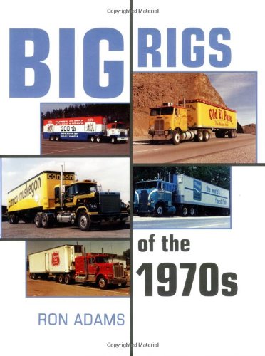 Big Rigs of the 1970s