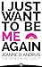 I Just Want to Be ME Again: A Guide to Thriving Through Menopause