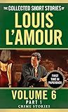The Collected Short Stories of Louis L'Amour, Volume 6, Part 1: Crime Stories by Louis L'Amour
