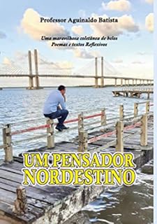 Livro UM PENSADOR NORDESTINO: Coletânea de textos e poemas