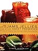 The Joy of Jams, Jellies, and Other Sweet Preserves: 200 Classic and Contemporary Recipes Showcasing the Fabulous Flavors of Fresh Fruits