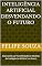 Livro Inteligência Artificial Desvendando o Futuro: Explorando as Possibilidades e Desafios da Inteligência Artificial no Futuro