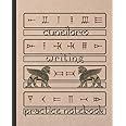 CUNEIFORM WRITING: BLANK HANDWRITING WORKBOOK | CALLIGRAPHY PRACTICE NOTEBOOK | CUNEIFORM SYMBOL BOOK.