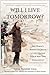 Will I Live Tomorrow?: One Woman’s Mission to Create an Anti-Taliban Film in War-Torn Afghanistan by Sonia Nassery Cole