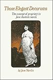 Those Elegant Decorums: The Concept of Propriety in Jane Austen's Novels by Jane Nardin