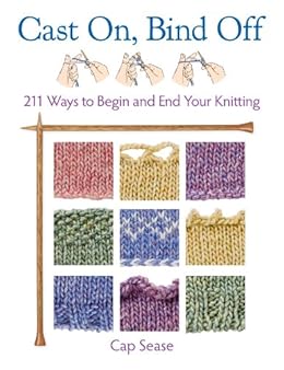 Cast On Bind Off 211 Ways To Begin And End Your Knitting Cast On Bind Off 211 Ways To Begin And End Your Knitting