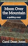 Moon Over the Mountain: A Quilting Cozy by Carol Dean Jones