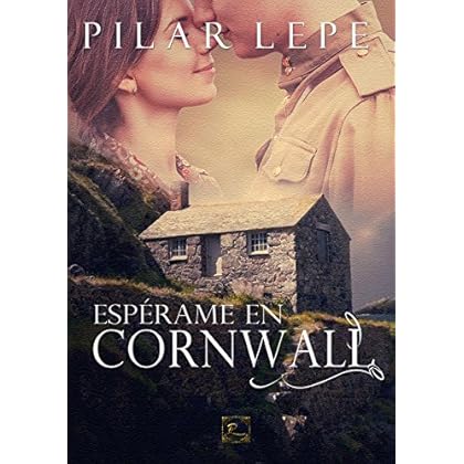 Espérame en Cornwall: Romance Histórico Espérame en Cornwall: Romance Histórico