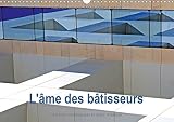 L'Ame Des Batisseurs 2017: Architecture Contemporaine Et Historique (Calvendo Places) (French Editio by 