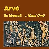 Arvé. En biografi (Swedish Edition) by Knud Omo