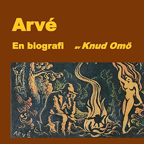 Arvé. En biografi (Swedish Edition) by Knud Omo
