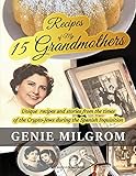 Recipes of My 15 Grandmothers: Unique Recipes and Stories from the Times of the Crypto-Jews during t by
